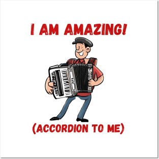 I am AMAZING! (accordion to me) Posters and Art